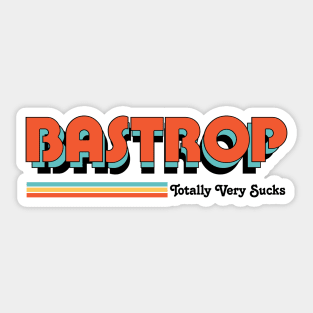 Bastrop - Totally Very Sucks Sticker